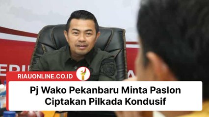 Pj Wako Pekanbaru Minta Paslon Ciptakan Pilkada Kondusif