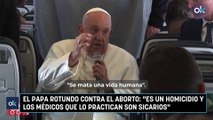 El Papa rotundo contra el aborto: 