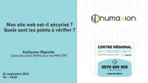 [WEBINAIRE] CSIRT-BFC / NUMAXION - Mon site web est-il sécurisé ? Quels sont les points à vérifier ?