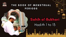 Sahih Al-Bukhari | The Book of Menstrual Periods | Exploring Hadith 1 - 13 | English Translation