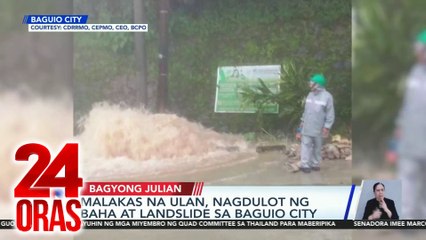 Malakas na ulan, nagdulot ng baha at landslide sa Baguio City | 24 Oras