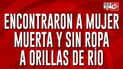 Tremendo: encontraron muerta a mujer muerta a orillas de un río
