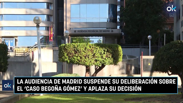 La Audiencia de Madrid suspende su deliberación sobre el ‘caso Begoña Gómez’ y aplaza su decisión