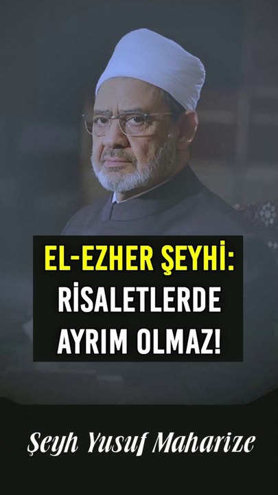 El-Ezher Şeyhi: Risaletlerde Ayrım Olmaz!