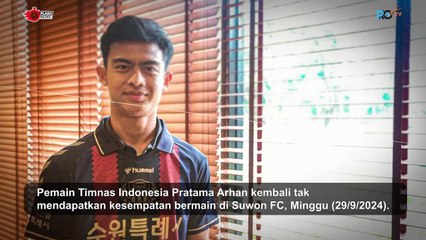Pratama Arhan Tidak Dapat Menit Bermain di Klub