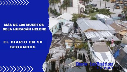 Más de 100 muertos deja huracán Helene | El Diario en 90 segundos