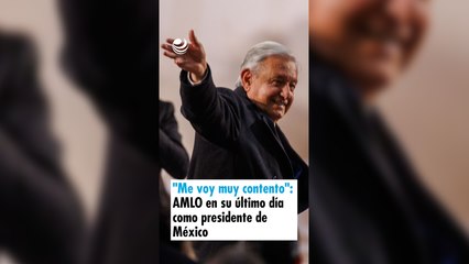 "Me voy muy contento": AMLO en su último día como presidente de México