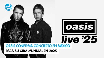 Oasis confirma concierto en México para su gira mundial en 2025