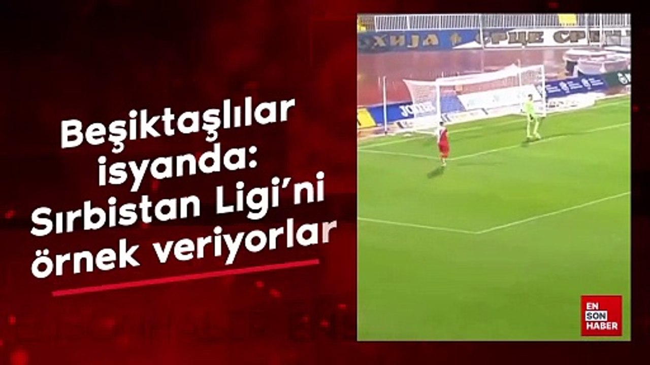 Beşiktaşlılar isyanda: Sırbistan Ligi'ni örnek veriyorlar