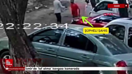 İzmir’de ‘laf atma’ kavgası
