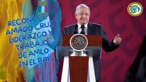 Reconoce Amado Cruz liderazgo y trabajo de AMLO en el país