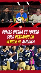 Pumas diseña su torneo PENSANDO solo en VENCER al América