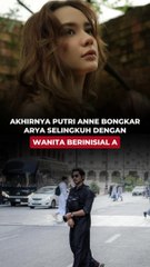 Akhirnya Putri Anne Bongkar Arya Selingkuh dengan Wanita Berinisial A