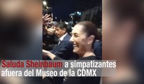 Sheinbaum saluda a simpatizantes afuera del Museo de la CDMX