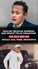 DIJULUKI PELAWAK SOMBONG DAN SEMPAT TOLAK DIROASTING, KINI SULE SEPI JOB HINGGA JUAL MOBIL MEWAHNYA