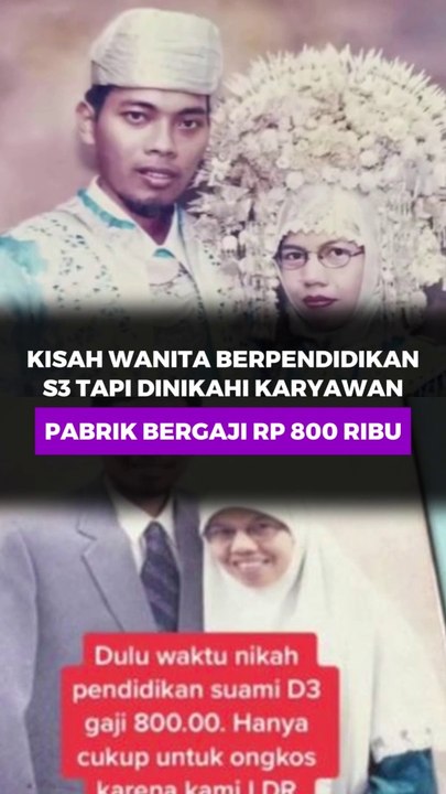 Kisah Wanita Berpendidikan S3 Tapi Dinikahi Karyawan Pabrik Bergaji Rp800 Ribu