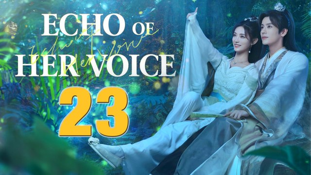 Echo of Her Voice Episode 23 (2024) English Subtitles Chinese Romance