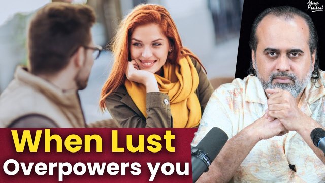 When lust overpowers you || Acharya Prashant, with IIT-Hyderabad (2022)