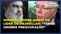 Ministro das Relações Exteriores sobre morte do líder do Hezbollah: “temos grande preocupação”