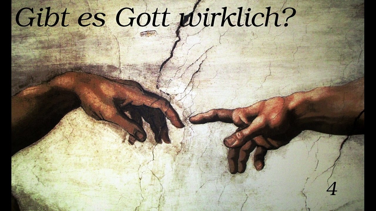 Gibt es Gott wirklich? - Teil 4