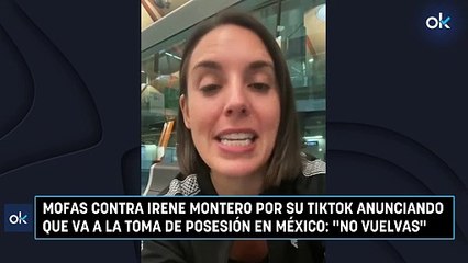 Mofas contra Irene Montero por su TikTok anunciando que va a la toma de posesión en México No vuelvas