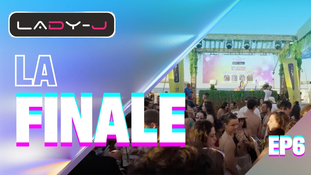 LADYJ - EP6 - LA FINALE