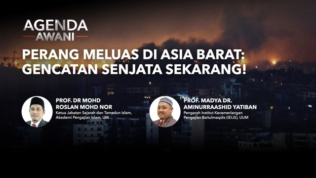 Agenda AWANI: Perang Meluas di Asia Barat - Gencatan Senjata Sekarang!