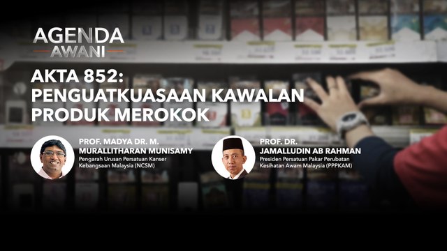 Agenda AWANI: Akta 852 - Penguatkuasaan kawalan produk merokok