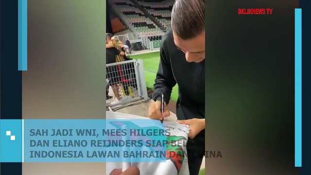 SAH JADI WNI, MEES HILGERS DAN ELIANO REIJNDERS SIAP BELA INDONESIA LAWAN BAHRAIN DAN CHINA