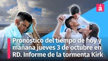 Clima para la República Dominicana: Pronóstico del tiempo de hoy miércoles 2 y mañana jueves 3 de octubre. Estatus de la tormenta Kirk