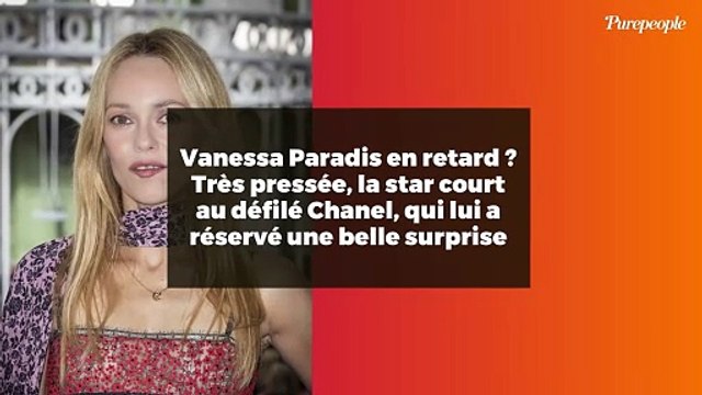 Vanessa Paradis en retard ? Très pressée, la star court au défilé Chanel, qui lui a réservé une belle surprise