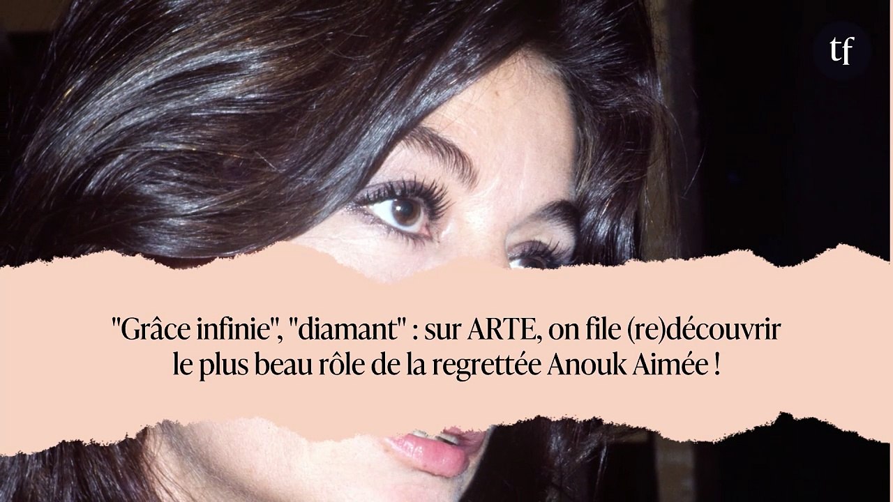 "Grâce infinie", "diamant" : sur ARTE, on file (re)découvrir le plus beau rôle de la regrettée Anouk Aimée !