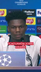 Las palabras de Tchoueméni sobre la lesión de Mbappé