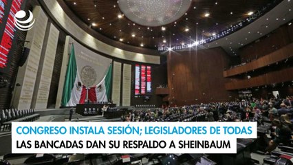 Congreso instala sesión; legisladores de todas las bancadas dan su respaldo a Sheinbaum