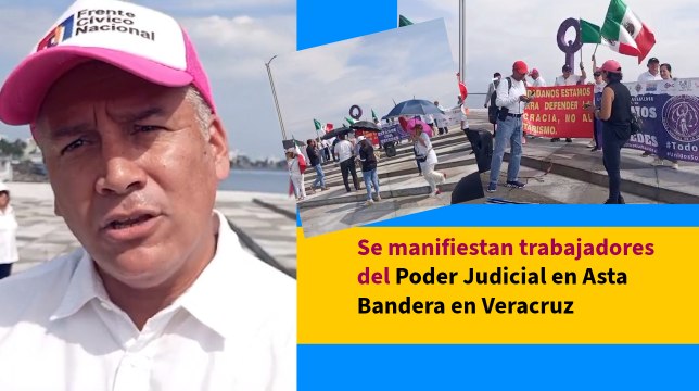 Se manifiestan trabajadores del Poder Judicial en Asta Bandera en Veracruz