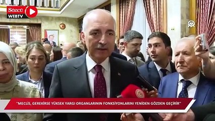 Download Video: Numan Kurtulmuş: Meclis, gerekirse yüksek yargı organlarının fonksiyonlarını yeniden gözden geçirir 