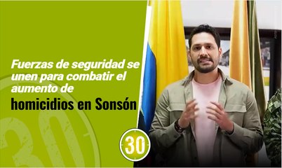 Fuerzas de seguridad se unen para combatir el aumento de homicidios en Sonsón