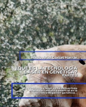 |HABIB ARIEL CORIAT HARRAR | NUEVOS HORIZONTES EN BIOLOGÍA SINTÉTICA (PARTE 2) (@HABIBARIELC)