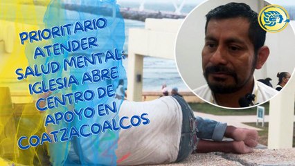 Prioritario atender salud mental; Iglesia abre centro de apoyo en Coatzacoalcos
