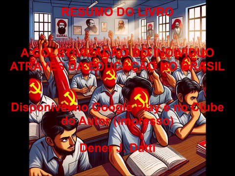 Resumo do Livro A Coletivização do Indivíduo Através da Educação no Brasil Dener José Datti