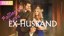 Falling in Love with my Ex Husband Again Full Movie