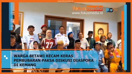 WARGA BETAWI KECAM KERAS PEMBUBARAN PAKSA DISKUSI DIASPORA DI KEMANG