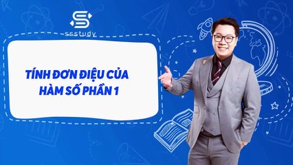 Bài 1 Tính đơn điệu của hàm số (phần 1)