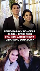 REINO BARACK BONGKAR ALASAN LEBIH PILIH SYAHRINI JADI ISTRINYA DIBANDING LUNA MAYA