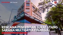 Rencana Penerbitan Surat Utang Sarana Multigriya Finansial