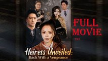 Heiress Unveiled Back with a veangeance Full Drama Short