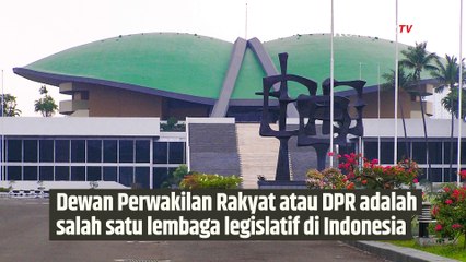 Melihat 3 Hak Istimewa DPR yang Diatur oleh Undang-Undang | SINAU