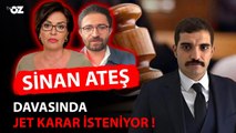 SİNAN ATEŞ DAVASINDA JET KARAR İSTENİYOR!