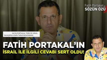 FATİH PORTAKAL’IN İSRAİL İLE İLGİLİ CEVABI SERT OLDU!
