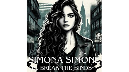 I'll break the binds  Simona Simone